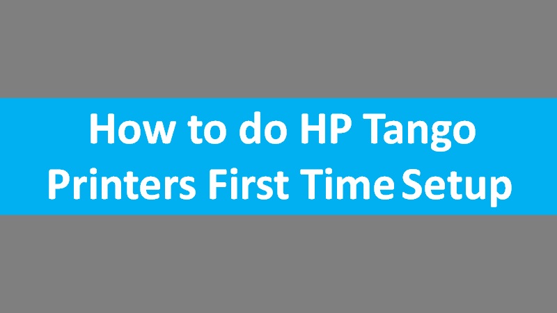 HP Tango and Tango X Printer Setup