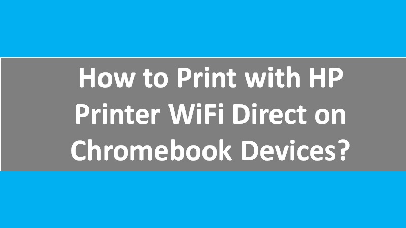 Print with wifi direct on Chromebooks