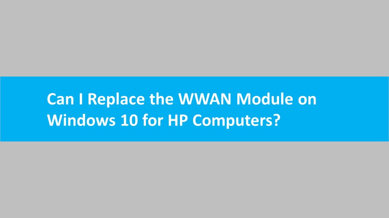 Replace the WWAN Module on Windows 10