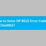 Printer 8610 Error 0xc19a0003
