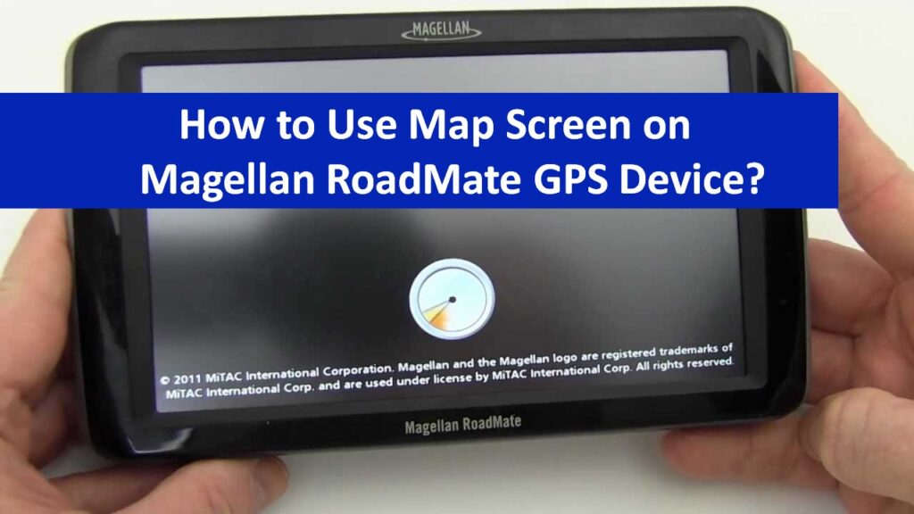 Use Magellan RoadMate Map Screen