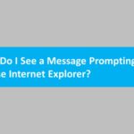Message Prompting Use Internet Explorer